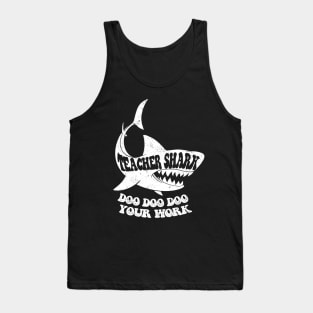 Teacher Shark Doo Doo Doo Your Work Tank Top